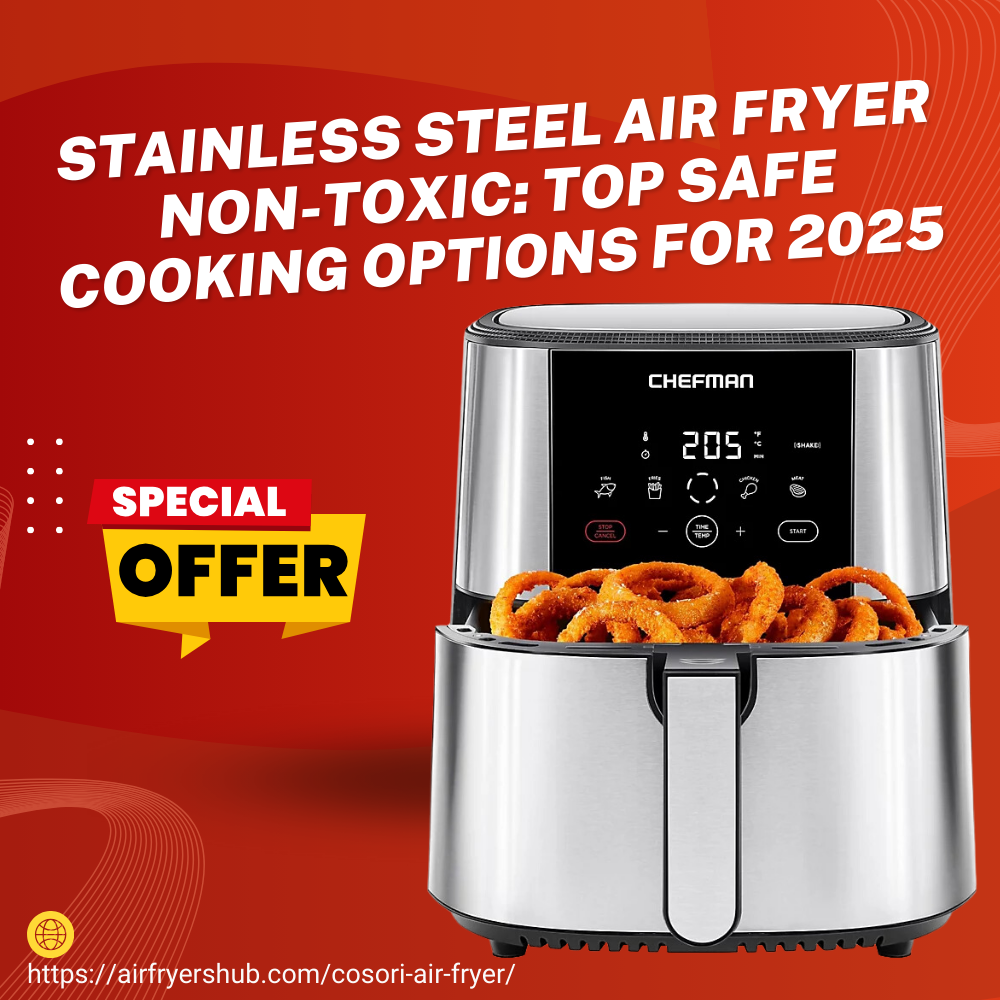 Stainless Steel Air Fryer Non-Toxic